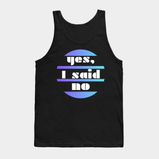 Yes, I said no - white letters on a blue circle background Tank Top